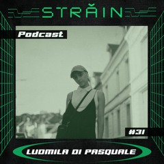 Strain Podcast #31 by Ludmila Di Pasquale