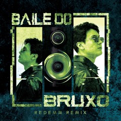 Baile Do Bruxo (Redemm Remix)