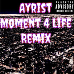 Ayrist “Moment 4 Life Freestyle” Official Audio