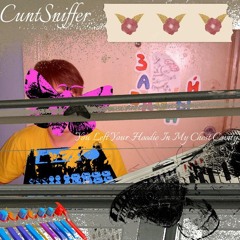 CuntSniffer - You Left Your Hoodie In My Chest Cavity