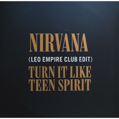 Nirvana x Dannic - Turn It Like Teen Spirit (Leo Empire Club Edit) (FREE DL)