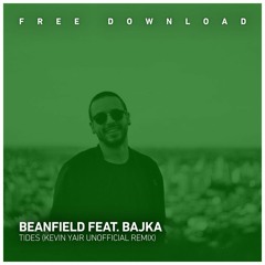FREE DOWNLOAD: Beanfield Feat. Bajka - Tides (Kevin Yair Unofficial Remix)