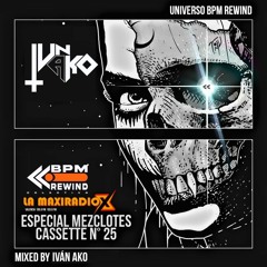 UNIVERSO BPM REWIND •ESPECIAL MEZCLOTES• Cassette 25 by Iván AkO
