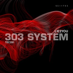 [Exclusive Premiere] Lie2You - 303 System