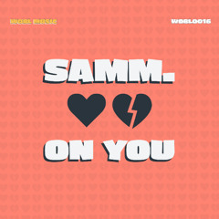 Samm. - On You [FREE DOWNLOAD]