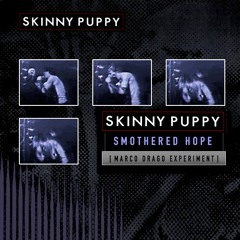 Smothered H.O.P.E. - Skinny.Puppy [ Marco Drago Experiment ]