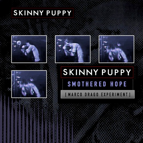 Skinny Puppy - Smothered Hope 