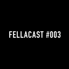 Fellacast 003 - Authoral Mix