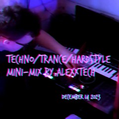 Techno/Trance/Hardstyle Mini-Mix by AlexXTech - 14.12.2023