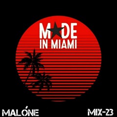 MADE in MIAMI Mix 23 - Malóne