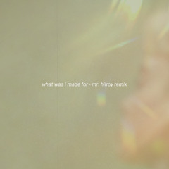 Billie Eilish - what was i made for (Mr. Hilroy Remix)