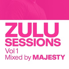 Zulu Sessions Vol 1 - Mixed by Majesty