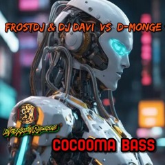 FROSTDJ & DJ DAVI VS D-MONGE - COCOOMA BASS