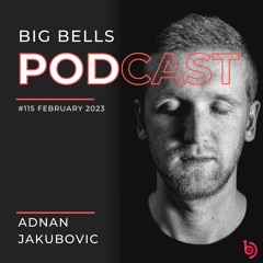 Adnan Jakubovic - Big Bells 115 [February 2023] [Progressive, Melodic House]