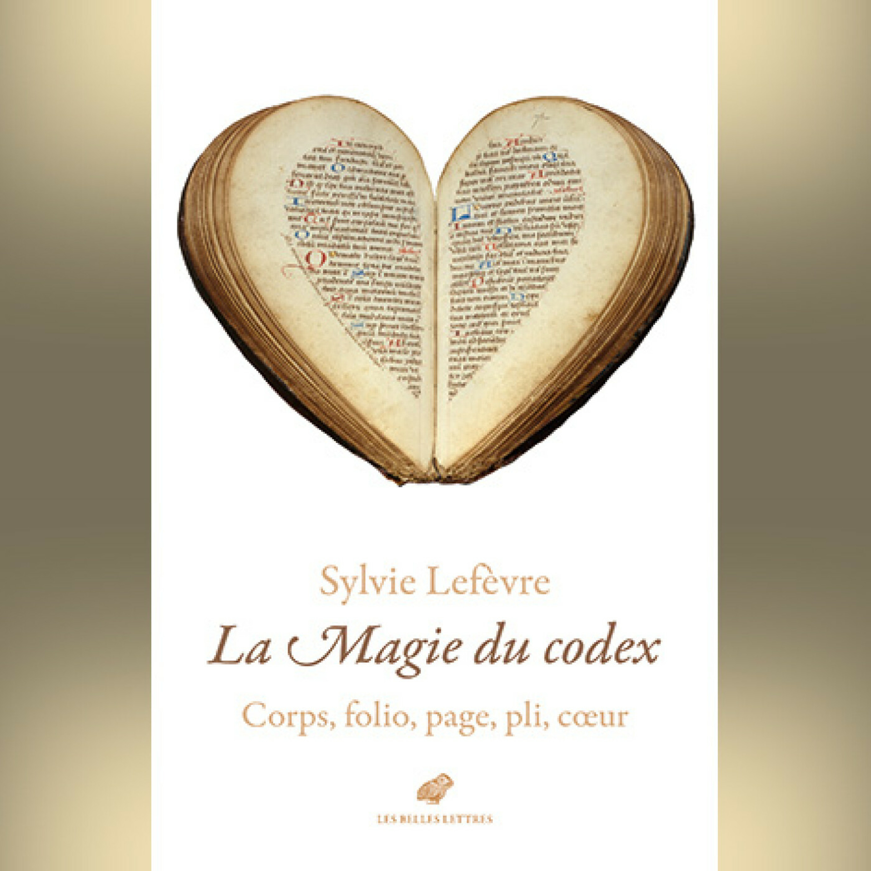 Sylvie Lefèvre - La Magie du codex Corps, folio, page, pli, coeur