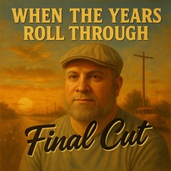 As The Years Roll Through (Final cut)