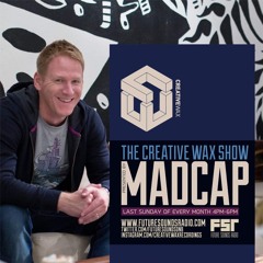 The Creative Wax Show Hosted By Madcap // 30-07-23
