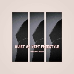 Quiet As Kept Freestyle