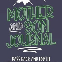 Read KINDLE PDF EBOOK EPUB Mother and Son Journal: Mom and Son Journals for Teenage B