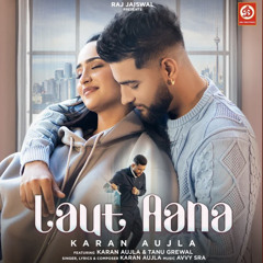 Laut Aana : Karan Aujla (Official Music ) | Avvy Sra | Tanu Grewal