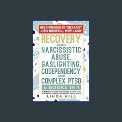 Read$$ ⚡ Recovery from Narcissistic Abuse, Gaslighting, Codependency and Complex PTSD (4 Books in