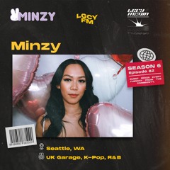 LGCY FM S6 E82: Minzy (UK Garage, K-Pop, R&B Mix)