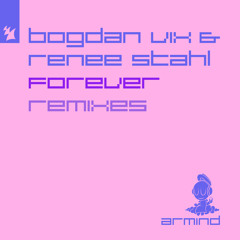 Bogdan Vix & Renee Stahl - Forever (Bogdan Vix & Airborn Remix)