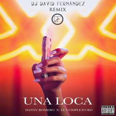 Danny Romero & El Completo RD - Una Loca (David Fernández Remix)[COPYRIGHT]