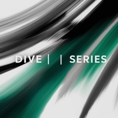 Dive Series #2