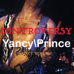 CONTROVERSY Yancy\Prince Cover Update....