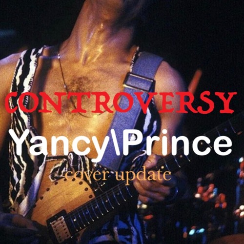CONTROVERSY Yancy\Prince Cover Update....