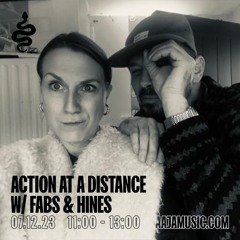 Action at a Distance w/ Fabs & Hines - Aaja Channel 1 - 07 12 23