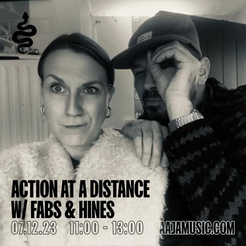 Action at a Distance w/ Fabs & Hines - Aaja Channel 1 - 07 12 23