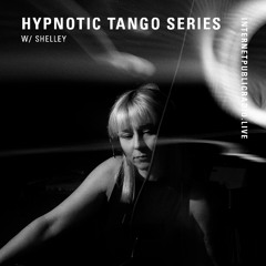 Hypnotic Tango Series w/Shelley // Internet Public Radio Residency (Feb’ 25)