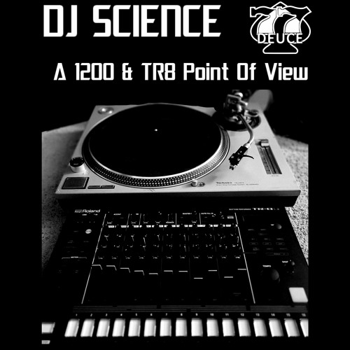 77Deuce Ent Presents: Dj Science - A 1200 & Tr8s Point Of View Mix