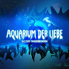 Aquarium der Liebe (ft. Wasserbeerchen)