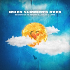 The Mance - When Summer's Over (feat: Jordan Danielle Harris)