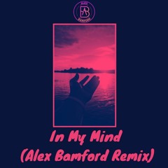 In My Mind (Alex Bamford Remix)