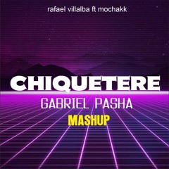 Rafael Villalba Ft Mochakk-Chiquetere VS Titãs(Gabriel Pasha Mashup)