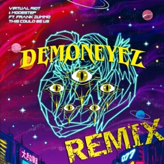 Virtual Riot & Modestep - This Could Be Us (feat. FRANK ZUMMO) - (DemonEyez Remix) [Free DL]