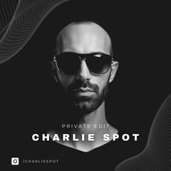 Charlie Spot [Private Edits] VOL.2 LIMITED [FREE DOWNLOAD]