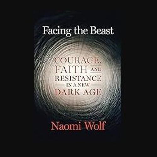Read eBook [PDF] 🌟 Facing the Beast: Courage, Faith, and Resistance in a New Dark Age Read Book