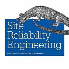 Read online Site Reliability Engineering: How Google Runs Production Systems by Niall Richard Murphy