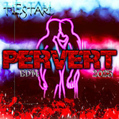 PERVERT EDM SET MIX- TIESTARI 2025