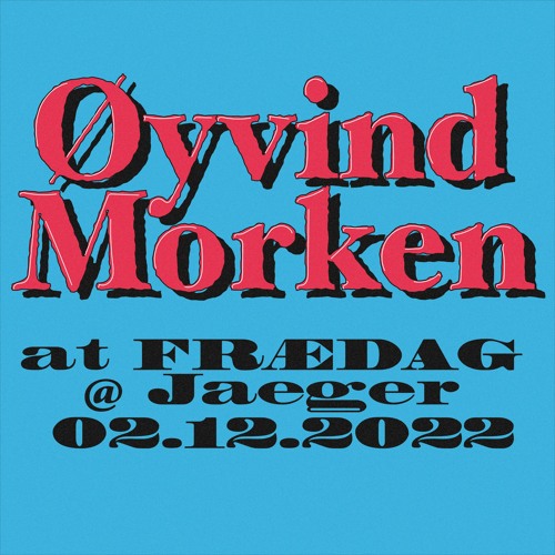 Øyvind Morken - at FRÆDAG @ Jaeger Oslo 02.12.2022