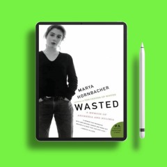 Wasted: A Memoir of Anorexia and Bulimia by Marya Hornbacher. Without Charge [PDF]