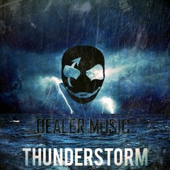 Dealer Music - Thunderstorm  (Original mix)