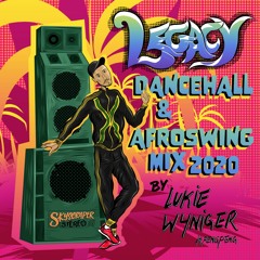Legacy - Dancehall & Afroswing Mix 2020 by Skyscraper Stereo
