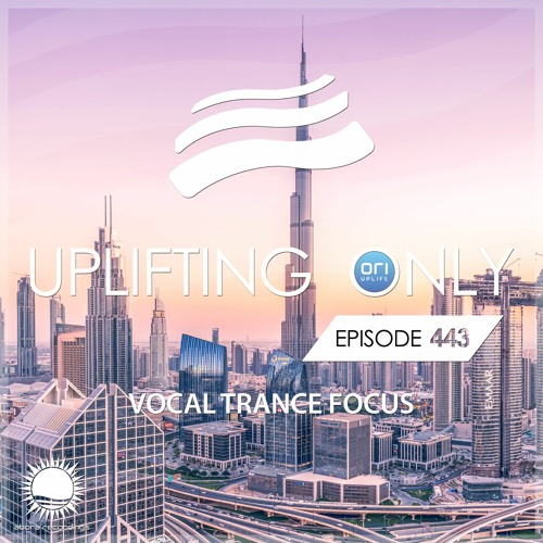 Uplifting Only 443 (Aug 5, 2021) [Vocal Trance Focus] {WORK IN PROGRESS}