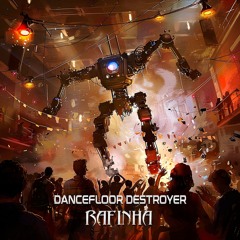 Rafinha - Dancefloor Destroyer